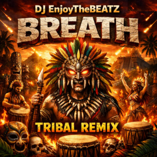 dj enjoythebeatz - breath tribal remix