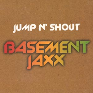 basement jaxx - jump n shout remix